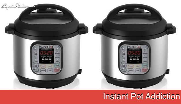 Instant Pot Addiction