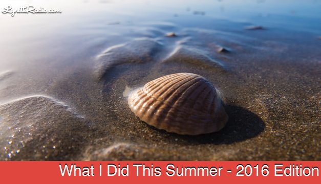 What I Did This Summer – 2016 Edition